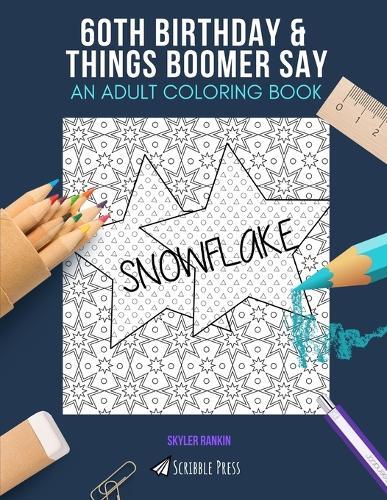 60th Birthday & Things Boomer Say: AN ADULT COLORING BOOK: An Awesome Coloring Book For Adults