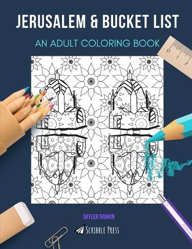Jerusalem & Bucket List: AN ADULT COLORING BOOK: An Awesome Coloring Book For Adults
