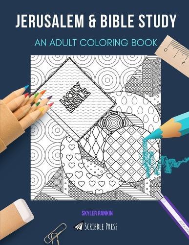 Jerusalem & Bible Study: AN ADULT COLORING BOOK: An Awesome Coloring Book For Adults