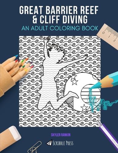 Great Barrier Reef & Cliff Diving: AN ADULT COLORING BOOK: An Awesome Coloring Book For Adults