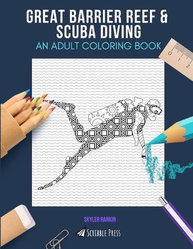 Great Barrier Reef & Scuba Diving: AN ADULT COLORING BOOK: An Awesome Coloring Book For Adults