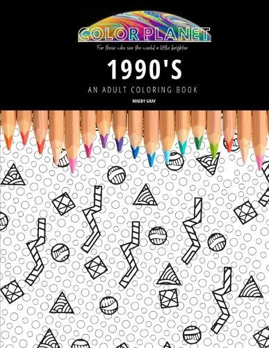 1990's: AN ADULT COLORING BOOK: An Awesome Coloring Book For Adults