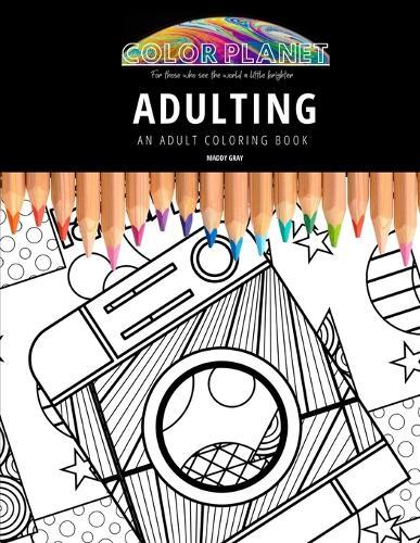 Adulting: AN ADULT COLORING BOOK: An Awesome Coloring Book For Adults