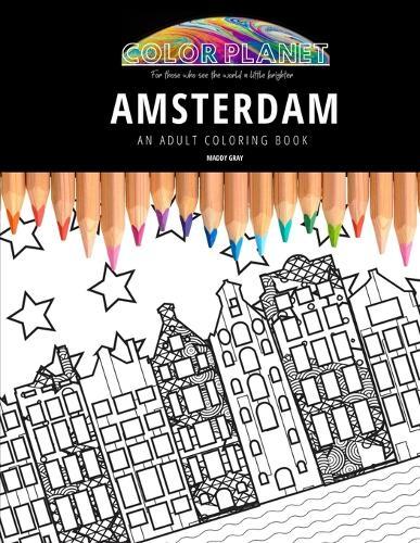 Amsterdam: AN ADULT COLORING BOOK: An Awesome Coloring Book For Adults