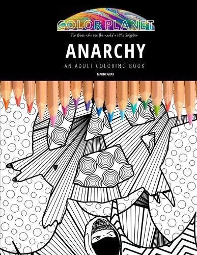 Anarchy: AN ADULT COLORING BOOK: An Awesome Coloring Book For Adults