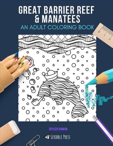 Great Barrier Reef & Manatees: AN ADULT COLORING BOOK: An Awesome Coloring Book For Adults