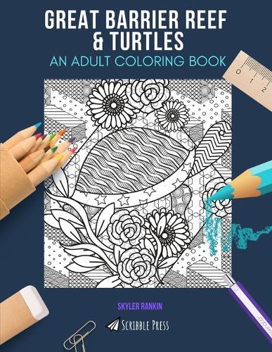 Great Barrier Reef & Turtles: AN ADULT COLORING BOOK: An Awesome Coloring Book For Adults