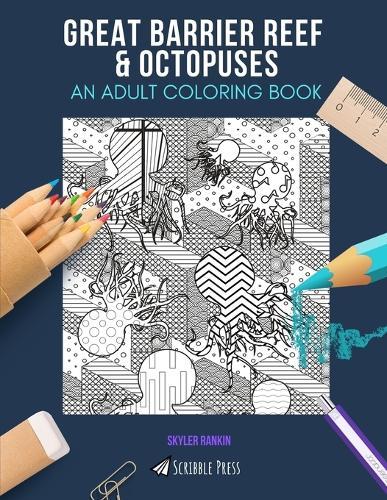 Great Barrier Reef & Octopuses: AN ADULT COLORING BOOK: An Awesome Coloring Book For Adults