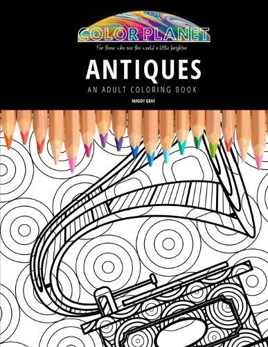 Antiques: AN ADULT COLORING BOOK: An Awesome Coloring Book For Adults