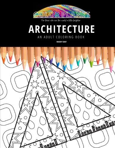 Architecture: AN ADULT COLORING BOOK: An Awesome Coloring Book For Adults