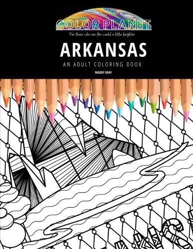 Arkansas: AN ADULT COLORING BOOK: An Awesome Coloring Book For Adults
