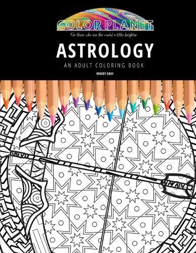 Astrology: AN ADULT COLORING BOOK: An Awesome Coloring Book For Adults