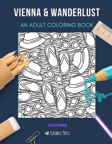 Vienna & Wanderlust: AN ADULT COLORING BOOK: An Awesome Coloring Book For Adults