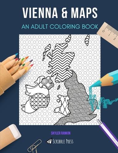 Vienna & Maps: AN ADULT COLORING BOOK: An Awesome Coloring Book For Adults