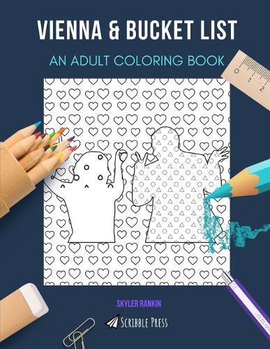 Vienna & Bucket List: AN ADULT COLORING BOOK: An Awesome Coloring Book For Adults