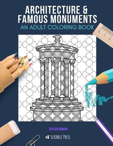 Architecture & Famous Monuments: AN ADULT COLORING BOOK: An Awesome Coloring Book For Adults