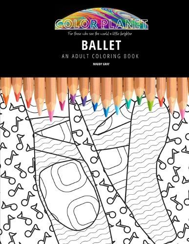 Ballet: AN ADULT COLORING BOOK: An Awesome Coloring Book For Adults