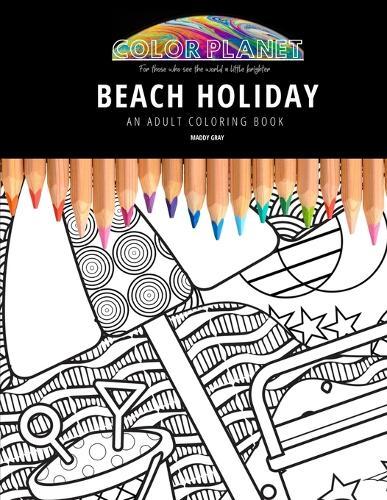 Beach Holiday: AN ADULT COLORING BOOK: An Awesome Coloring Book For Adults