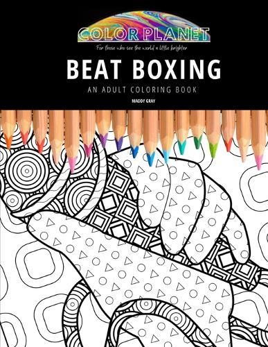 Beat Boxing: AN ADULT COLORING BOOK: An Awesome Coloring Book For Adults