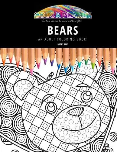 Bears: AN ADULT COLORING BOOK: An Awesome Coloring Book For Adults