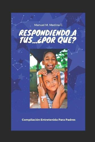 Respondiendo a Tus ?Porque?: Libro Familiar y Educativo