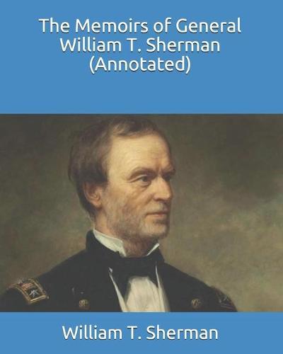 The Memoirs of General William T. Sherman (Annotated)