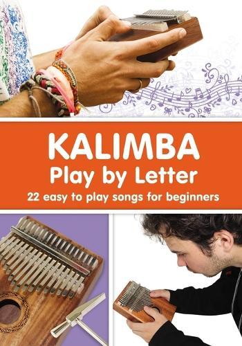 KALIMBA. Play by Letter: 22 easy to play songs for beginners