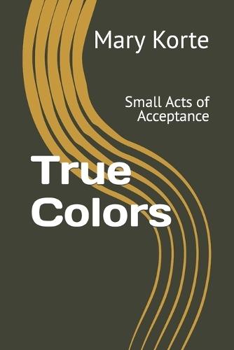True Colors: Small Acts of Acceptance