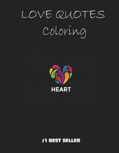 Love Quotes Coloring: Heart: Love Quotes Inspirational Coloring Book: 50 templates: Adult Coloring Book of Love and Romance