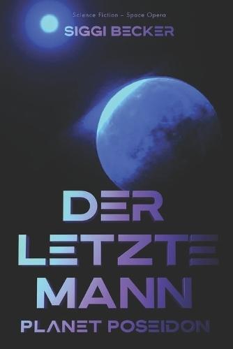 Der letzte Mann - Planet Poseidon: Science Fiction - Space Opera