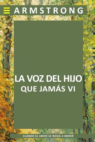 La Voz del Hijo que Jamás Vi: Si el amor no muere, un hijo no puede morir