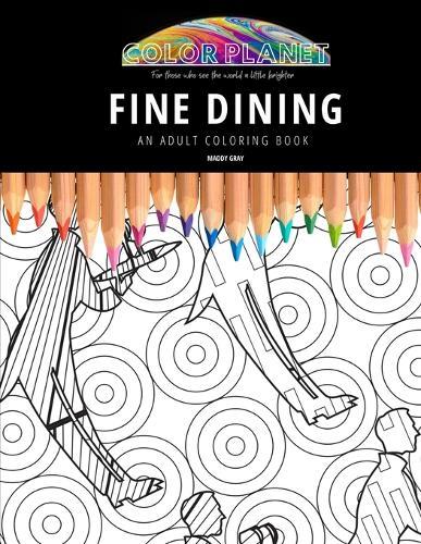 Fine Dining: AN ADULT COLORING BOOK: An Awesome Coloring Book For Adults