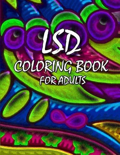 LSD coloring book for adults: Psychedelic trip coloring book for stoners, good for relaxation