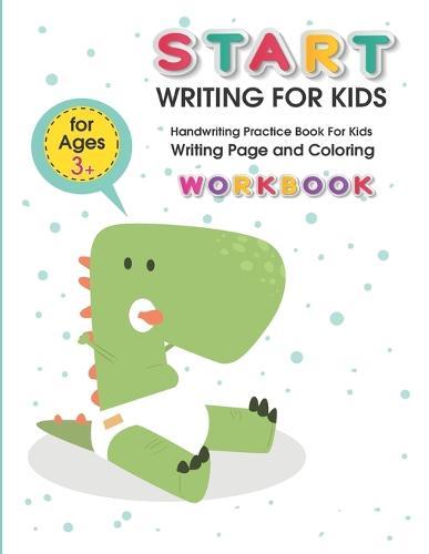 Start Writing for Kids: Handwriting Practice Book For Kids Writing Page and Coloring Book: Numbers 1-10: For Preschool, Kindergarten, and Kids Ages 3+:8.5x11: 50 pages: Cute Baby Dinosaur Cover