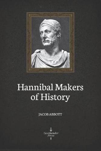 Hannibal Makers of History (Illustrated)