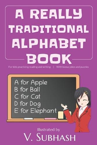 A Really Traditional Alphabet Book: For kids practicing reading and writing With bonus jokes and puzzles