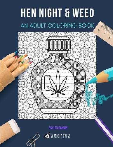 Hen Night & Weed: AN ADULT COLORING BOOK: An Awesome Coloring Book For Adults
