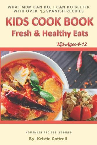 Kids Cook Book: Fresh And Healthy Eats
