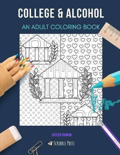 College & Alcohol: AN ADULT COLORING BOOK: An Awesome Coloring Book For Adults