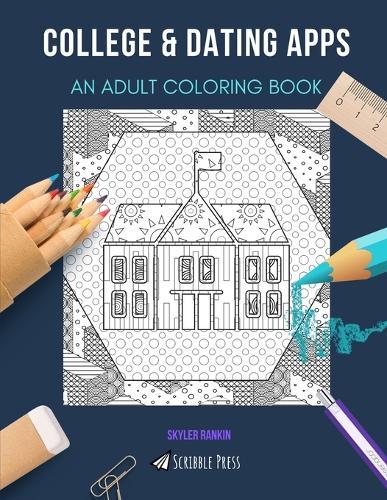College & Dating Apps: AN ADULT COLORING BOOK: An Awesome Coloring Book For Adults