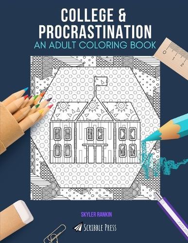 College & Procrastination: AN ADULT COLORING BOOK: An Awesome Coloring Book For Adults