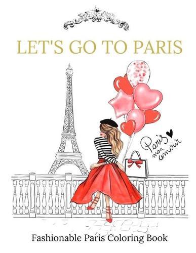 Fashionable Paris Coloring Book - Lets Go To Paris: Fashion Girl