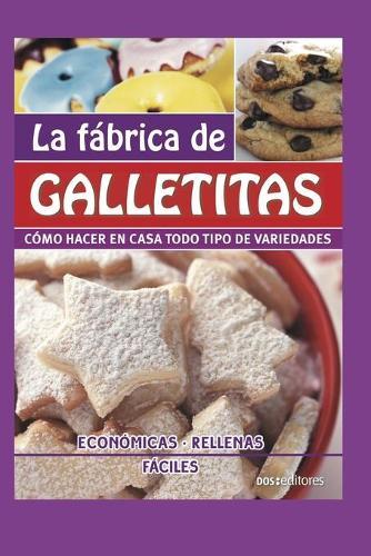 La Fabrica de Galletitas: como hacer en casa todo tipo de variedades