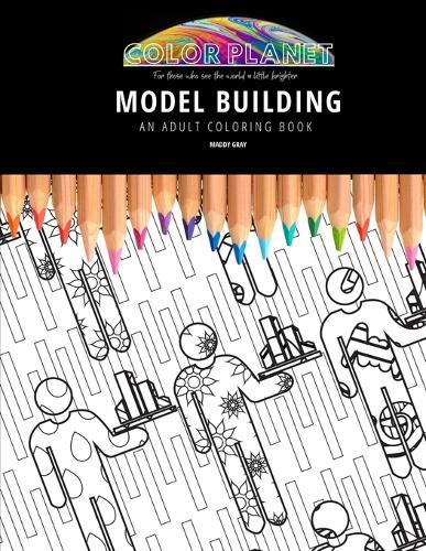Model Building: AN ADULT COLORING BOOK: An Awesome Model Building Coloring Book For Adults