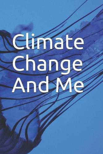 Climate Change And Me