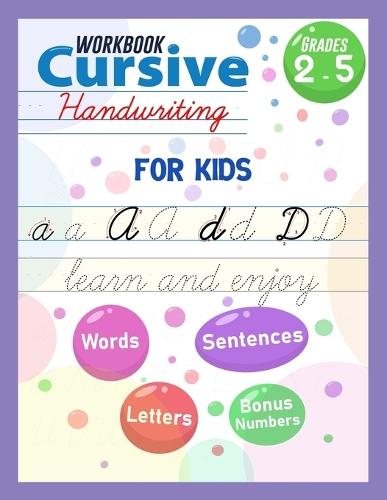Cursive Handwriting Workbook For Kids: Teaching cursive Handwriting For Kids, Alphabet Cursive Handwriting, Cursive Practice Tracing Book for Beginners, Learn to Write Letters and Words and Sentences