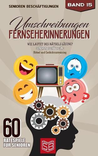 Umschreibungen Fernseherinnerungen: Wie lautet des Rätsels Lösung? Seniorenbeschäftigung und Gedächtnistraining Rätsel