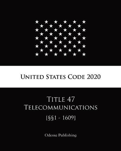 United States Code 2020 Title 47 Telecommunications [1 - 1609]