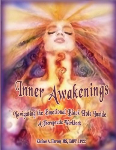 Inner Awakenings: Navigating the Emotional Black Hole Inside A Therapeutic Workbook