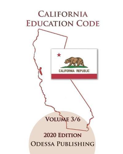 California Education Code 2020 Edition [EDC] Volume 3/6